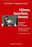 H&ouml;ren, lauschen, lernen - Sprachspiele f&uuml;r Kinder im Vorschulalter - W&uuml;rzburger Trainingsprogramm zur Vorbereitung auf den Erwerb der Schriftsprache: .. - auf den Erwerb der Schriftsprache - Petra K&uuml;spert, Wolfgang Schneider