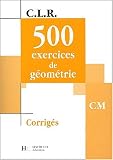 500 exercices de géometrie cm - corriges