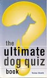 The Ultimate Dog Quiz Book The Ultimate Dog Quiz Book