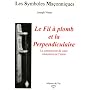 Le Fil � plomb et la Perpendiculaire : La construction du coeur conscience de l'initi�