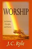 Worship : its priority, principles and practice