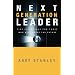 Next Generation Leader: 5 Essentials for Those Who Will Shape the Future