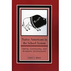Native Americans in the School System: Family, Community, and Academic Achievement (Contemporary Native American Communities)