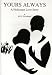 Yours Always: A Holocaust Love Story (Occasional Publications of the Department of Near Eastern Studies and the Program of Jewish Studies, Cornell University, V. 2)