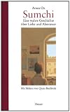 Sumchi: Eine wahre Geschichte &uuml;ber Liebe und Abenteuer - Amos Oz