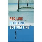 Red Line, Blue Line, Bottom Line: How Push Came to Shove Between the National Hockey League and Its... by  Marc Edge