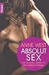 Absolut Sex: Wie Sie jeden Mann um den Verstand bringen