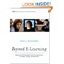 Beyond E-Learning: Approaches and Technologies to Enhance Organizational Knowledge, Learning and Performance.