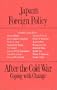 Japan's Foreign Policy After the Cold War: Coping with Change (Studies of the East Asian Institute (M. E. Sharpe))