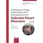 Pathophysiology, Evaluation and Management of Valvular Heart Diseases, Volume 2 (Advances... by Jeffrey S. Borer and Giuseppe Barbaro