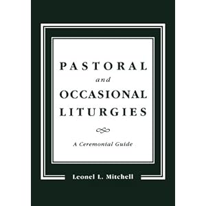 Pastoral and Occasional Liturgies: A Ceremonial Guide