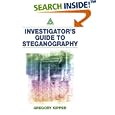 Investigator's Guide to Steganography by  Gregory Kipper