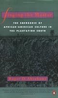 Singing the Master: The Emergence of African-American Culture in the Plantation South