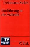 Einf&uuml;hrung in die &Auml;sthetik (Uni-Taschenb&uuml;cher S) - Annemarie Gethmann-Siefert