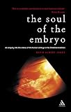The soul of the human embryo: An enquiry into the status of the human embryo in the Christian tradition: Christianity and the Human Embryo