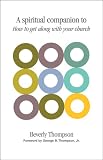 A Spiritual Companion to How to Get Along With Your Church