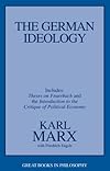 The German Ideology: Including Thesis on Feuerbach (Great Books in Philosophy)