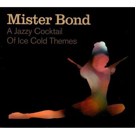 CD-Charts  Search : Mister Bond: a Jazzy Cocktail of Ice Cold Themes