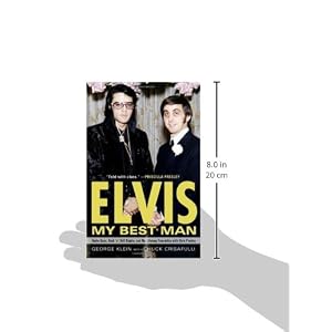 Elvis: My Best Man: Radio Days, Rock 'n' Roll Nights, and My Lifelong Friendship with Elvis Presley