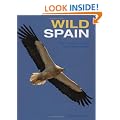 Wild Spain: The Animals, Plants and Landscapes