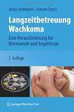 Langzeitbetreuung Wachkoma: Eine Herausforderung für Betreuende und Angehörige (German Edition)