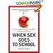 When Sex Goes to School: Warring Views on Sex--and Sex Education--Since the Sixties