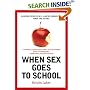 When Sex Goes to School: Warring Views on Sex--and Sex Education--Since the Sixties