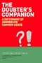 The Doubter's Companion: A Dictionary of Aggressive Common Sense