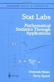 Stat Labs:  Mathematical Statistics Through Applications