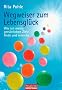 Wegweiser zum Lebensgl�ck: Wie ich meine pers�nlichen Ziele finde und erreiche