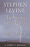 Review HarperSanFrancisco  / Turning Toward the Mystery: A Seeker's Journey / Stephen Levine.