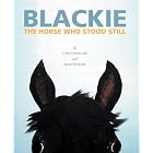 Click here to buy Blackie, The Horse Who Stood Still by  Christopher Cerf and Paige Peterson.