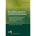 Buchf�hrungsfehler und Betriebspr�fung: Feststellungen im Rahmen der steuerlichen Betriebspr�fung und Fehlerkorrektur - mit Buchungss�tzen sowie Aufgaben und L�sungen aus der Praxis