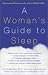   - A Woman's Guide to Sleep: Guaranteed Solutions for a Good Night's Rest
