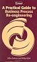 A Practical Guide to Business Process Re-engineering
