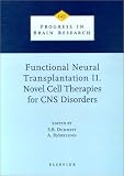 Functional Neural Transplantation II. Novel Cell Therapies for CNS Disorders (Progress in Brain Research)
