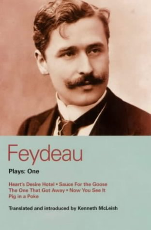 Feydeau Plays: "Heart's Desire Hotel", "Sauce for the Goose", "The One That Got Away", "Now You See It", "Pig in a Poke" Vol 1 (Methuen World Classics)