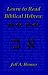 Learn Biblical Hebrew: A Guide to Learning the Hebrew Alphabet, Vocabulary and Sentence Structure of the Hebrew Bible