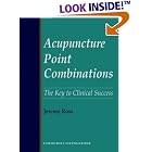 Acupuncture Point Combinations: the Key to Clinical Success by  Jeremy Ross