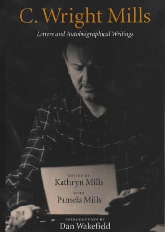 C.Wright Mills: Letters and Autobiographical Writings