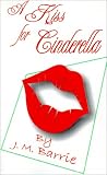 A Kiss for Cinderella: A Comedy