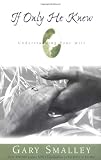 If Only He Knew (0310448816) by Smalley, Gary