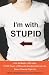 Image of I'm with Stupid: One Man. One Woman. 10,000 Years of Misunderstanding Between the Sexes Cleared Right Up