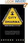 City Dharma: Keeping Your Cool in the Chaos