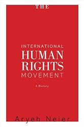 The International Human Rights Movement: A History (Human Rights and Crimes Against Humanity)