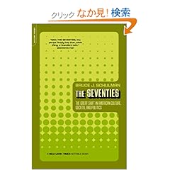 【クリックでお店のこの商品のページへ】The Seventies: The Great Shift In American Culture, Society, And Politics: Bruce Schulman: 洋書