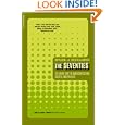 The Seventies: The Great Shift in American Culture, Society, and Politics