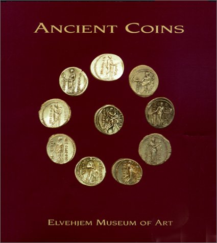 Ancient Coins at the Elvehjem Museum of Art (Chazen Museum of Art Catalogs)