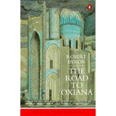 The Road to Oxiana (Penguin Travel Library)