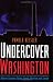 Undercover Washington: Where Famous Spies Lived, Worked and Loved (Capital Travels)